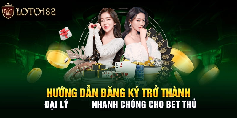 Làm sao để tham gia vào hệ thống đại lý LOTO188?