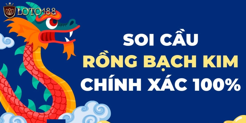 Soi cầu Rồng Bạch Kim có cần chú ý điều gì hay không?