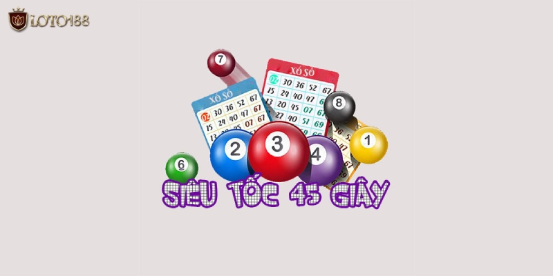 Sơ lược về hình thức xổ số 45 giây