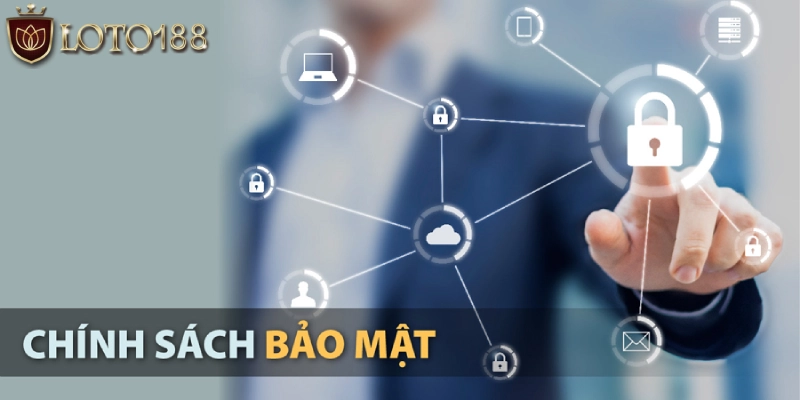 Mục tiêu chính sách bảo mật của LOTO188