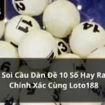soi cầu dàn đề 10 số hay ra