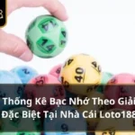thống kê bạc nhớ theo giải đặc biệt